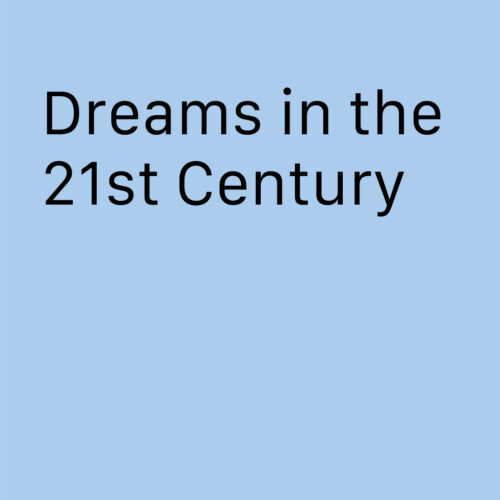 Dreams in the 21st Century