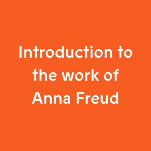 Introduction to the work of Anna Freud