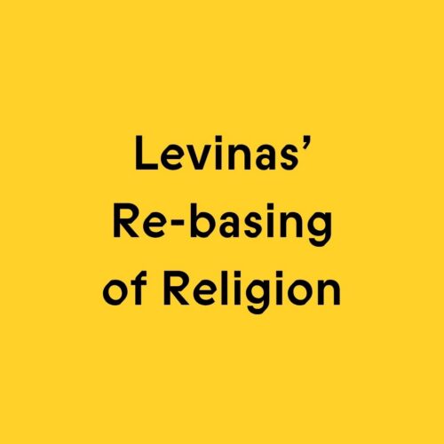 Political Mind Special: Levinas' Re-basing of Religion