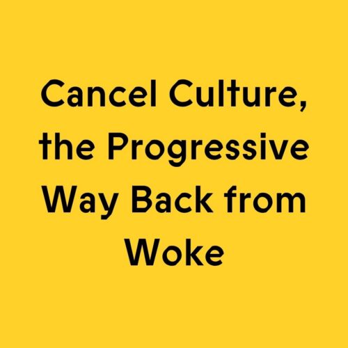 Political Mind Special โ 'Cancel Culture, The Progressive Way Back From Woke'