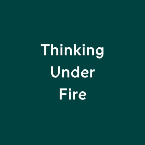 Thinking Under Fire