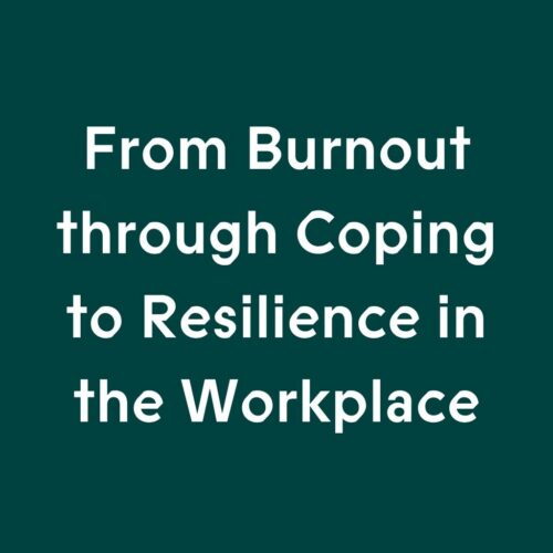 From Burnout through Coping to Resilience in the Workplace
