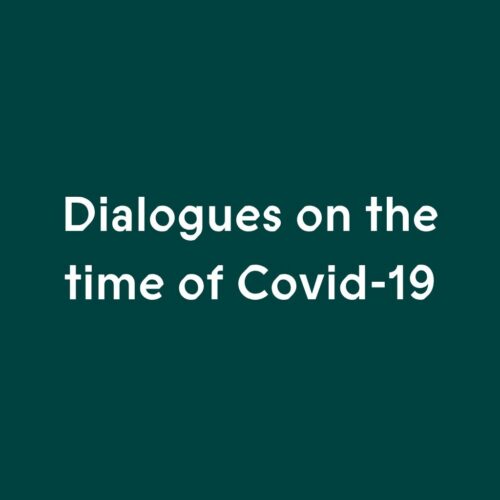 Dialogues on a time of Covid-19